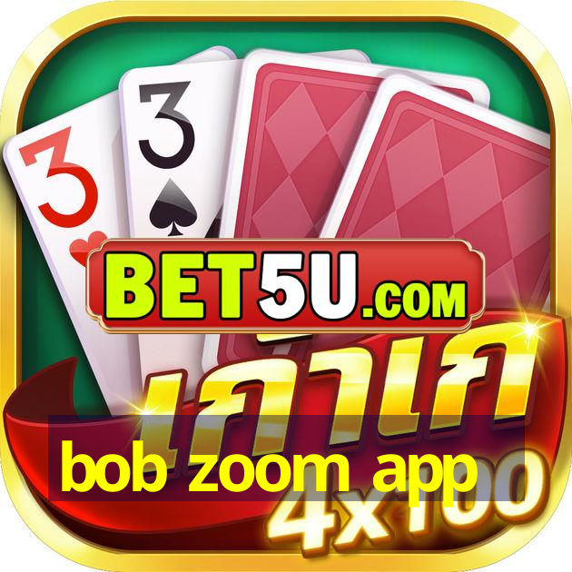 bob zoom app